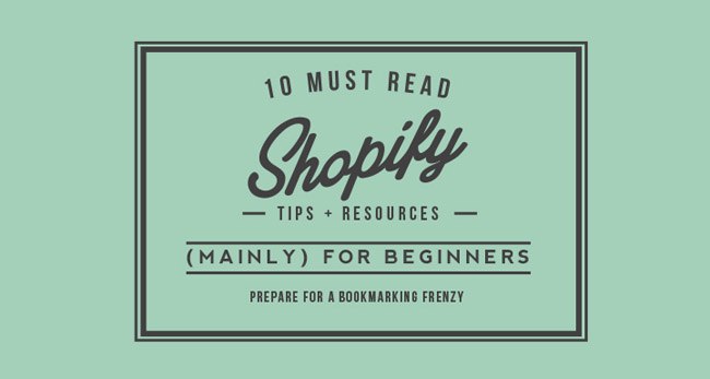 10 deve ler Shopify Dicas e Recursos. (Principalmente) Para Iniciantes