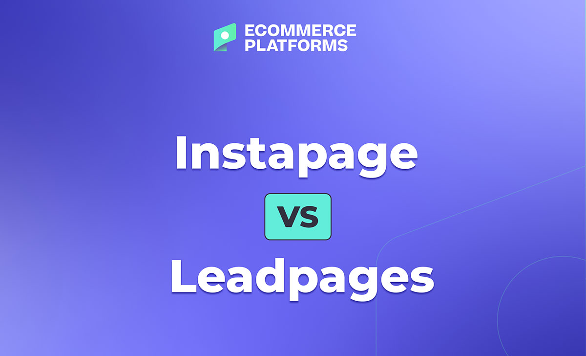 Instapage vs Leadpages 2024: The Battle of the Landing Page Builders